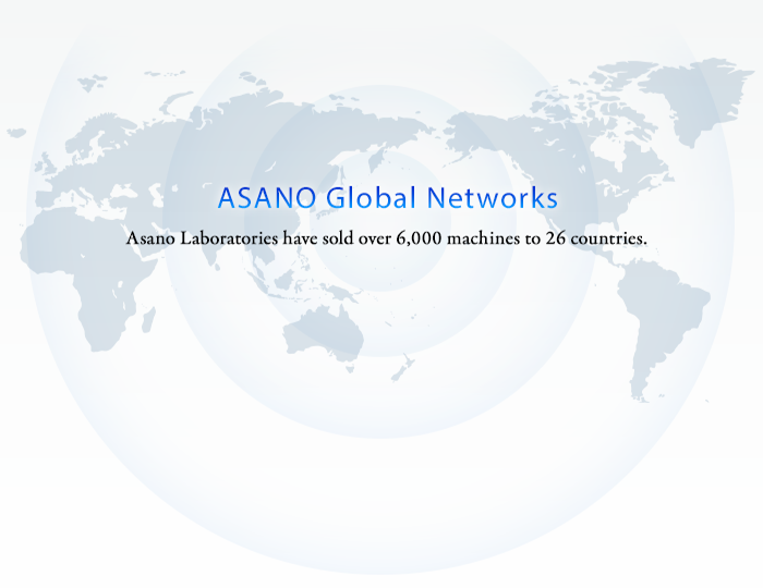ASANO Global Networks - Asano Laboratories have sold over 6,000 machines to 26 countries.