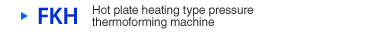 FKH Hot plate heating type pressure thermoforming machine